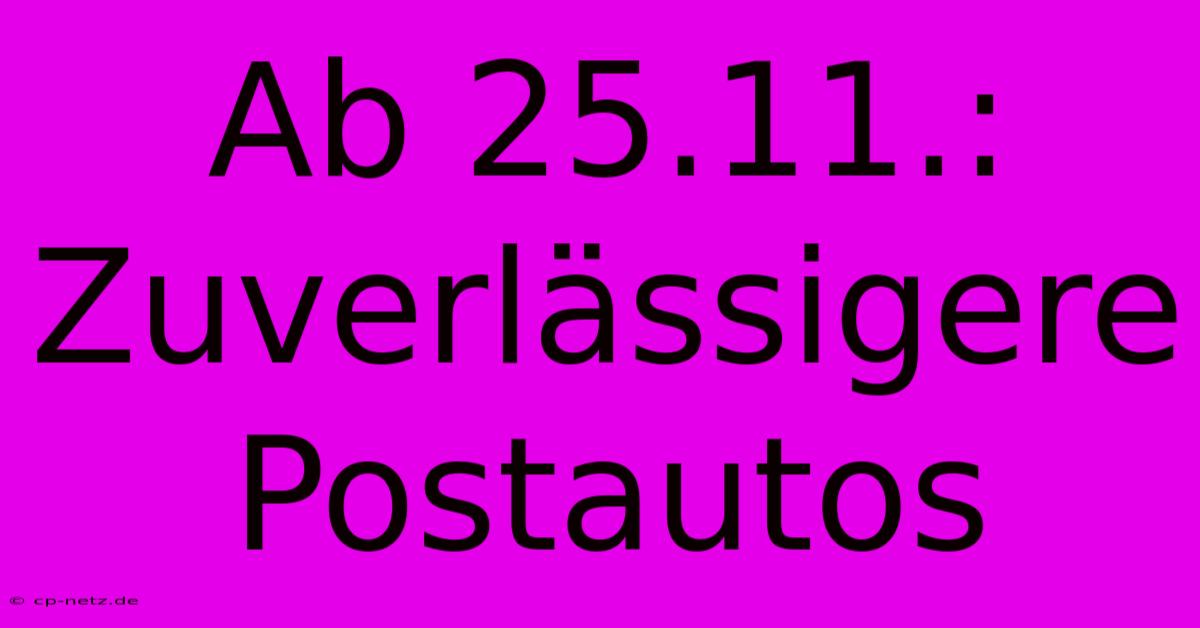 Ab 25.11.: Zuverlässigere Postautos