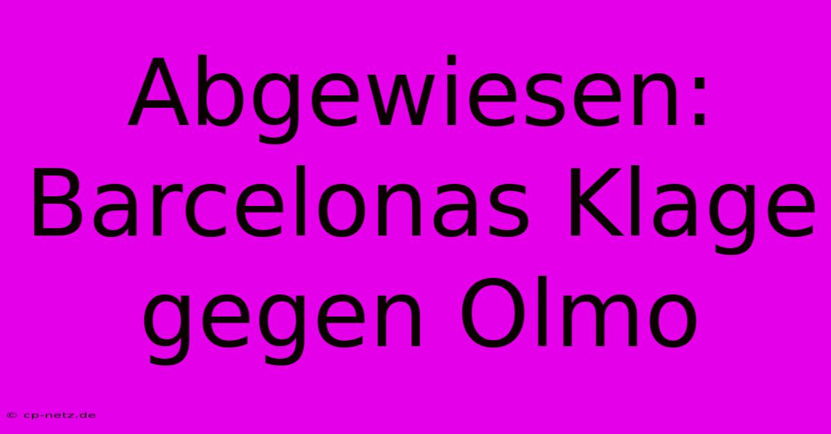 Abgewiesen: Barcelonas Klage Gegen Olmo