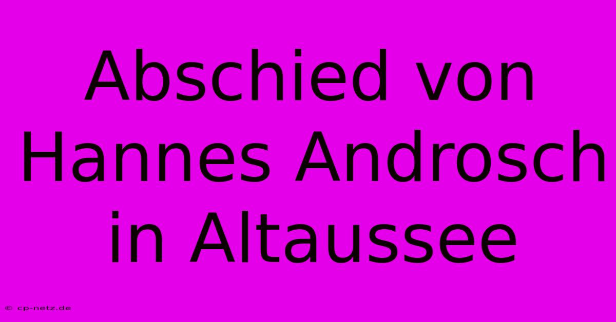 Abschied Von Hannes Androsch In Altaussee