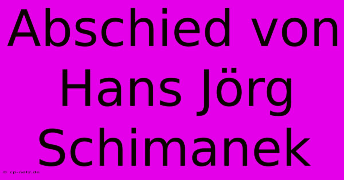 Abschied Von Hans Jörg Schimanek