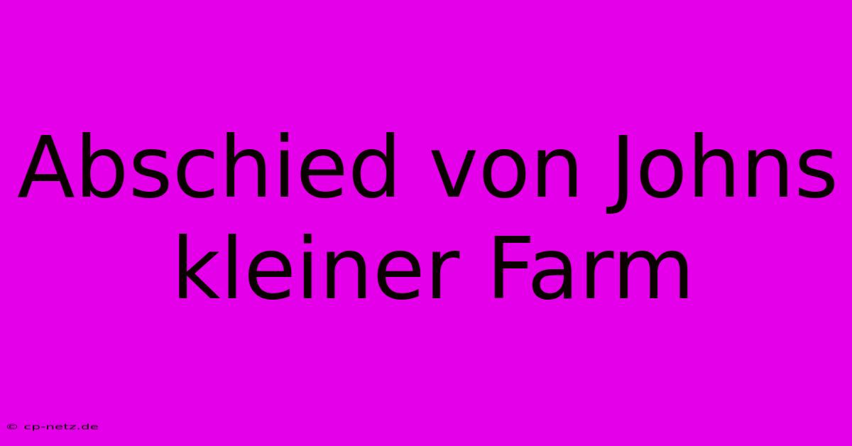 Abschied Von Johns Kleiner Farm