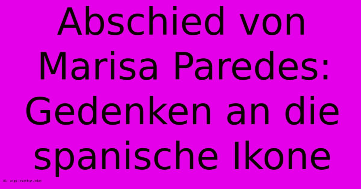 Abschied Von Marisa Paredes: Gedenken An Die Spanische Ikone