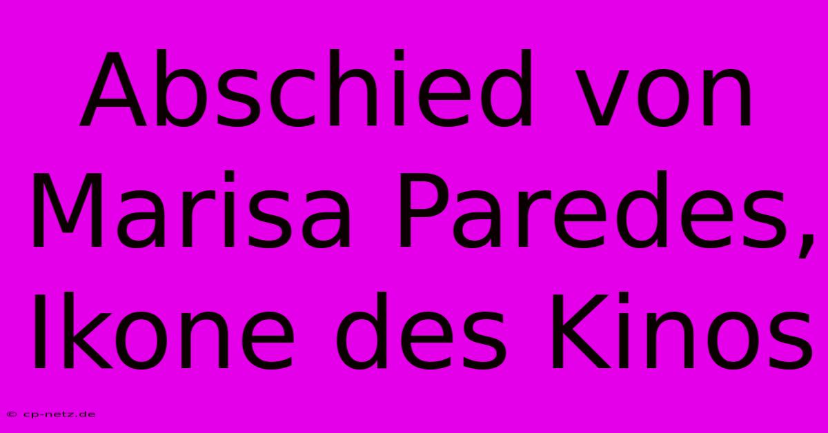 Abschied Von Marisa Paredes, Ikone Des Kinos