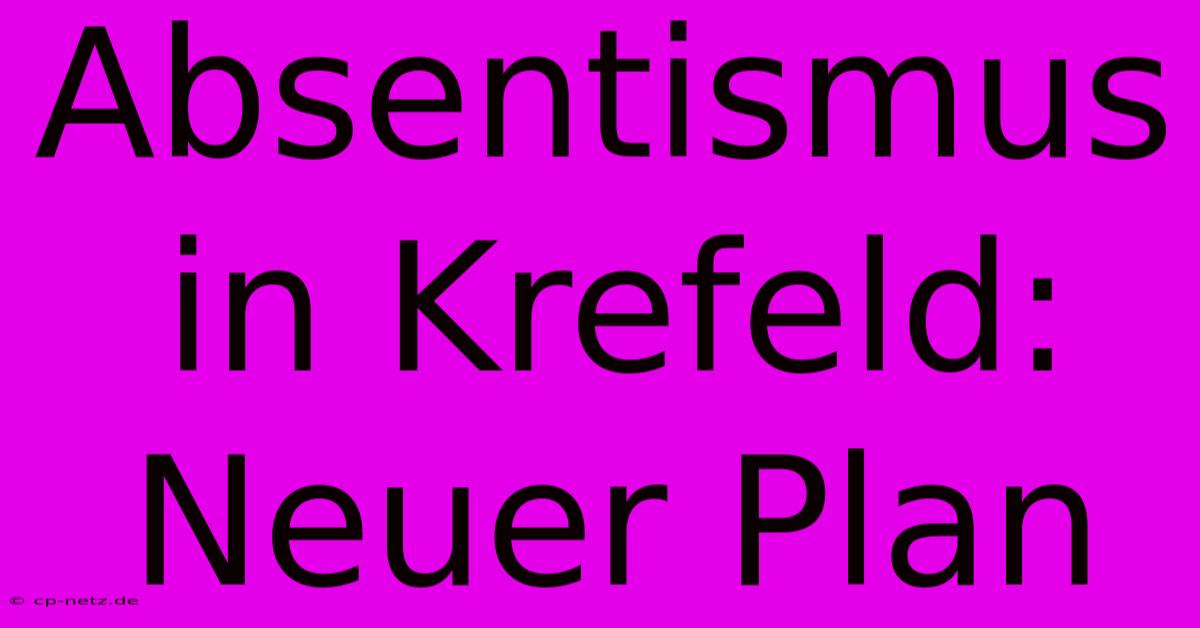 Absentismus In Krefeld: Neuer Plan