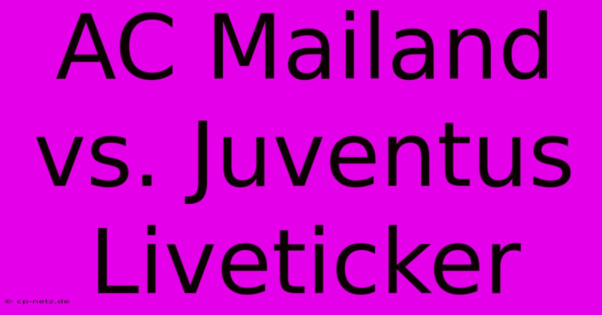 AC Mailand Vs. Juventus Liveticker