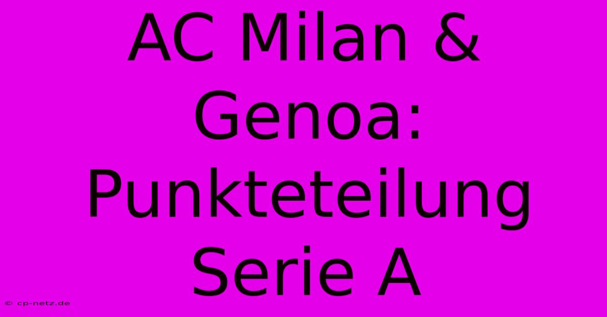 AC Milan & Genoa: Punkteteilung Serie A