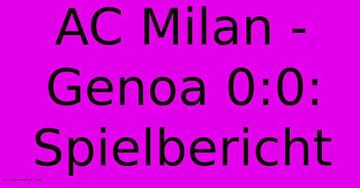 AC Milan - Genoa 0:0: Spielbericht