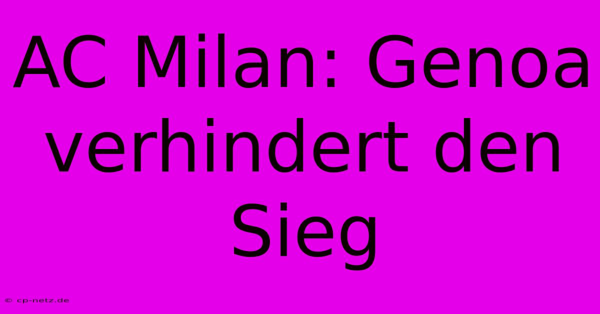 AC Milan: Genoa Verhindert Den Sieg