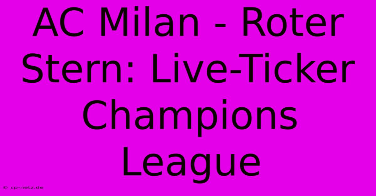 AC Milan - Roter Stern: Live-Ticker Champions League