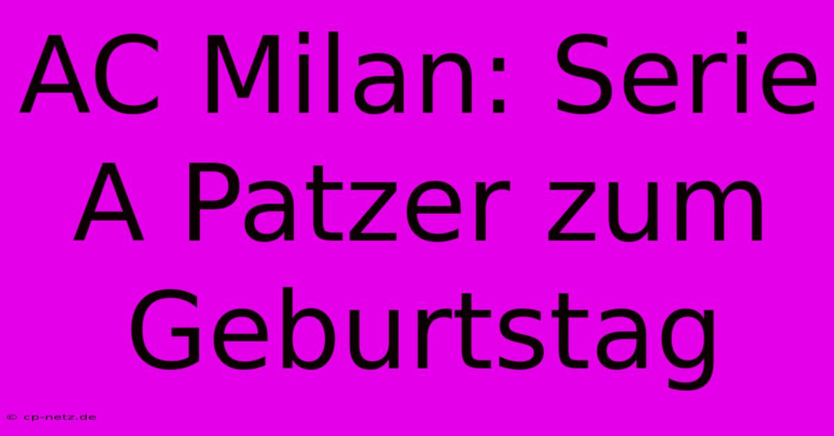 AC Milan: Serie A Patzer Zum Geburtstag