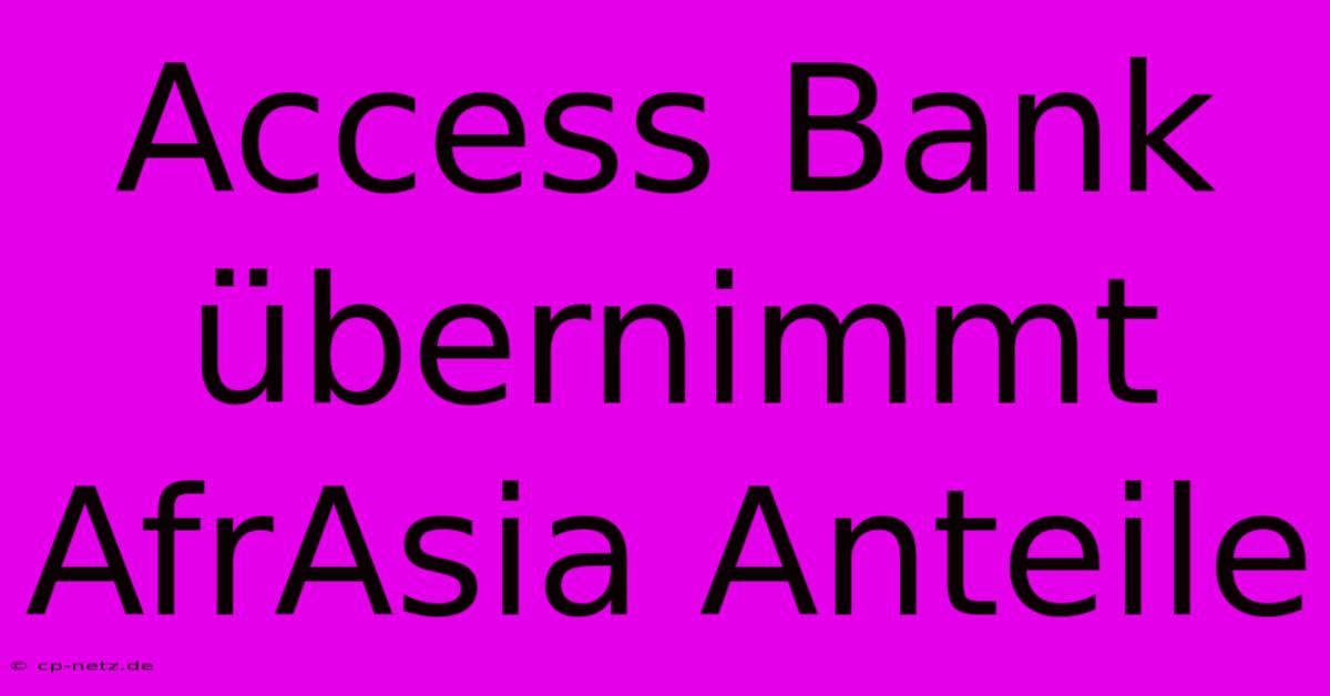 Access Bank Übernimmt AfrAsia Anteile