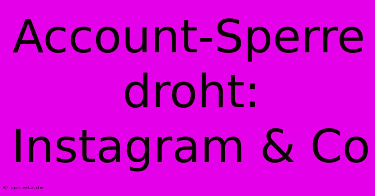 Account-Sperre Droht: Instagram & Co