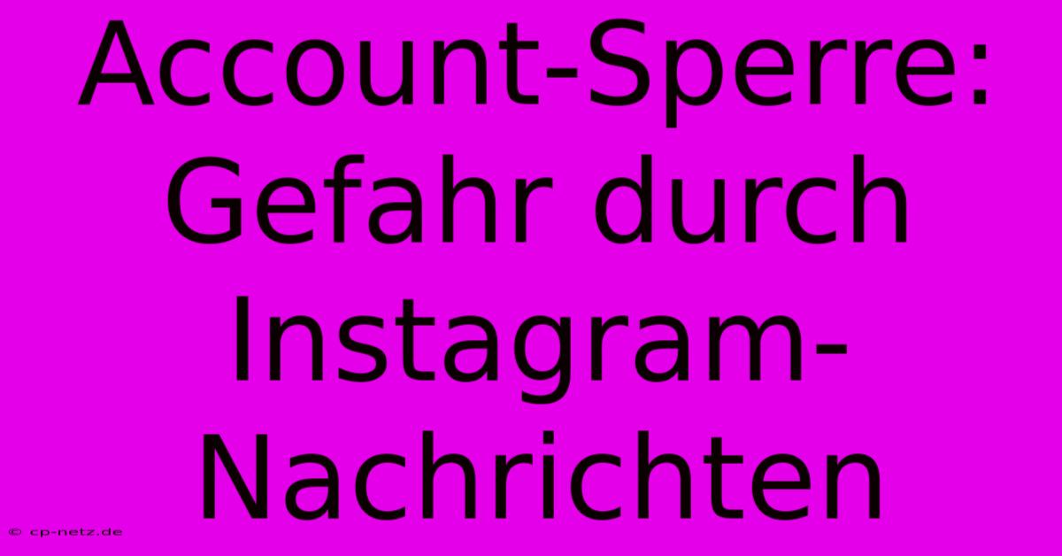 Account-Sperre: Gefahr Durch Instagram-Nachrichten