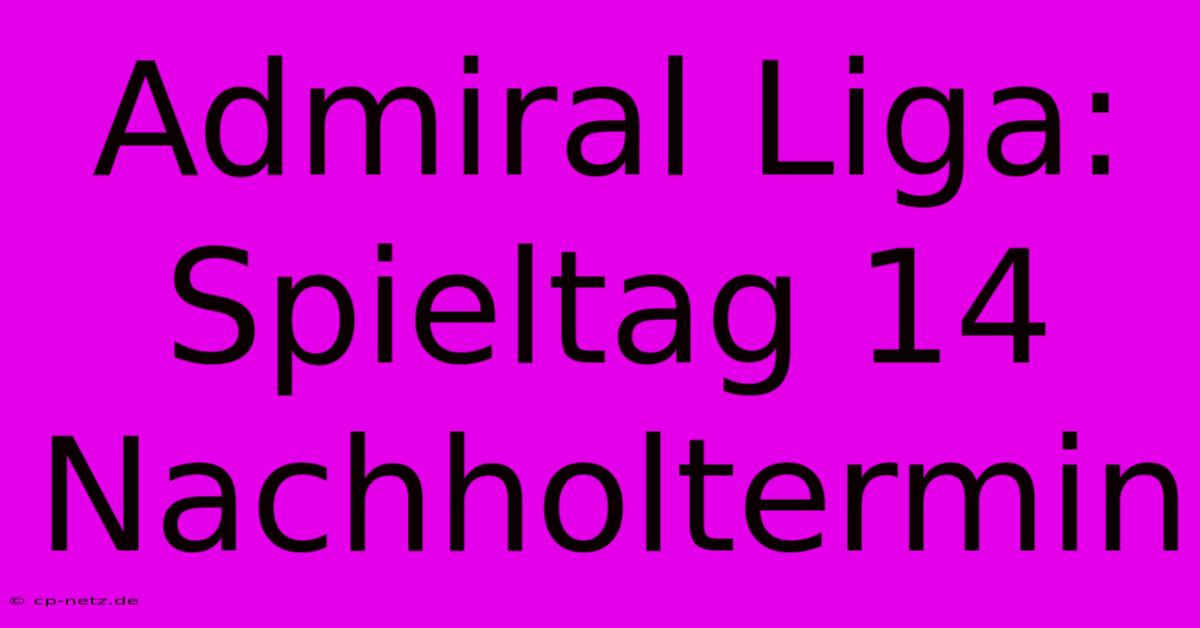 Admiral Liga: Spieltag 14 Nachholtermin