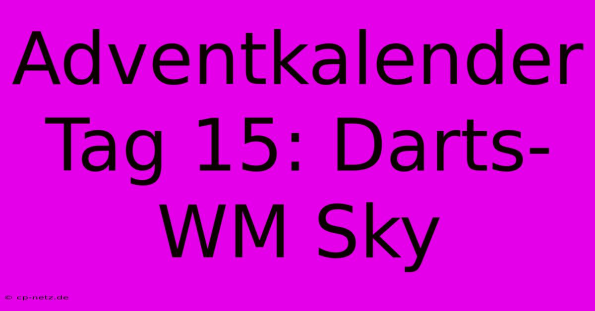 Adventkalender Tag 15: Darts-WM Sky