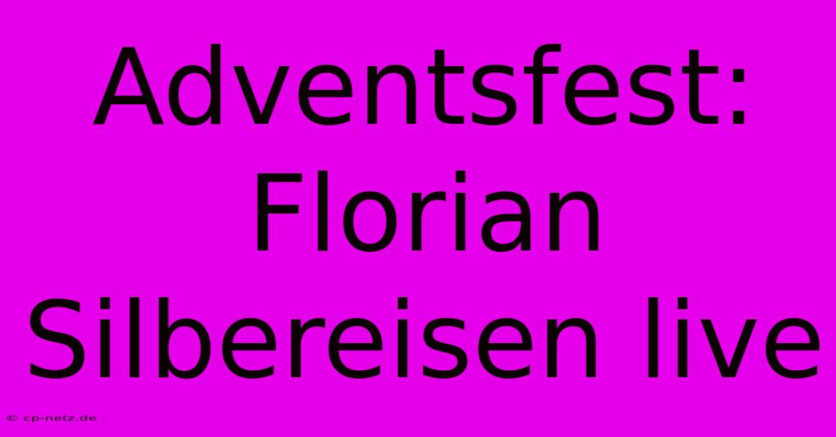 Adventsfest: Florian Silbereisen Live