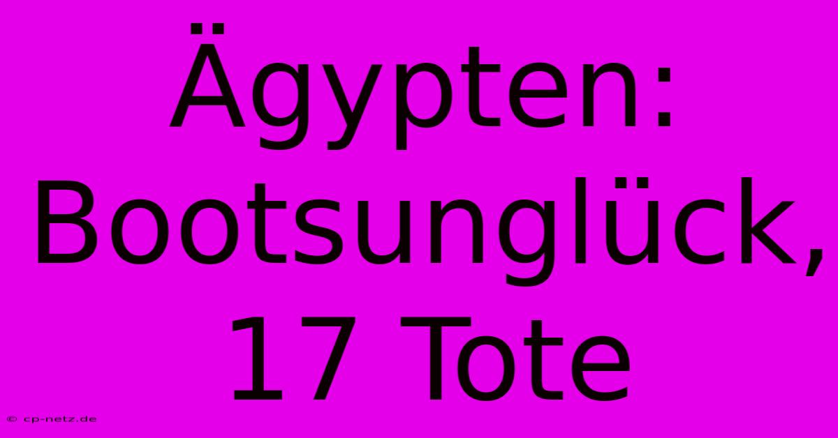 Ägypten: Bootsunglück, 17 Tote