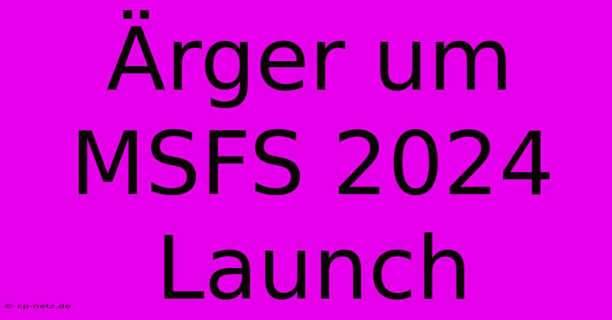 Ärger Um MSFS 2024 Launch