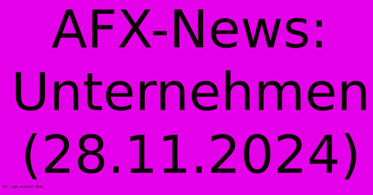 AFX-News: Unternehmen (28.11.2024)