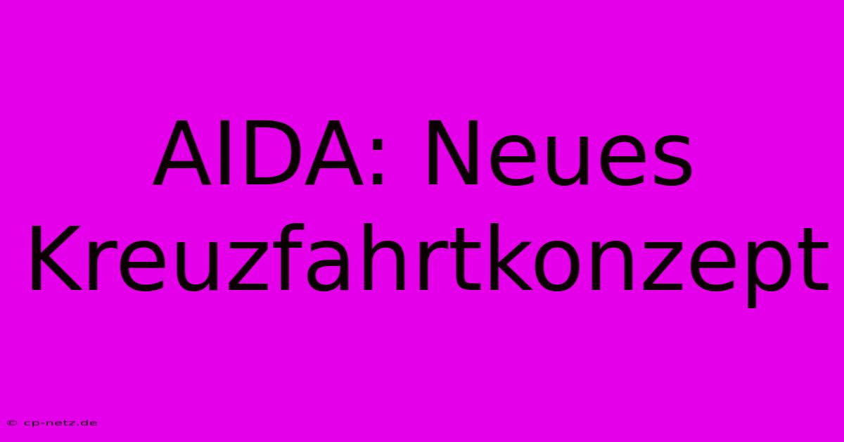 AIDA: Neues Kreuzfahrtkonzept