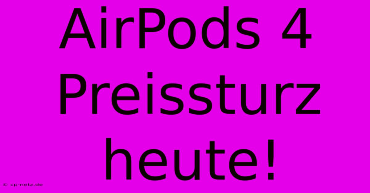 AirPods 4 Preissturz Heute!