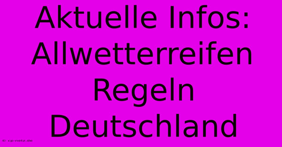 Aktuelle Infos: Allwetterreifen Regeln Deutschland