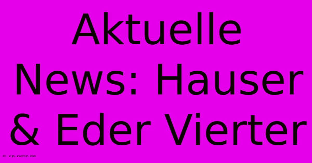 Aktuelle News: Hauser & Eder Vierter