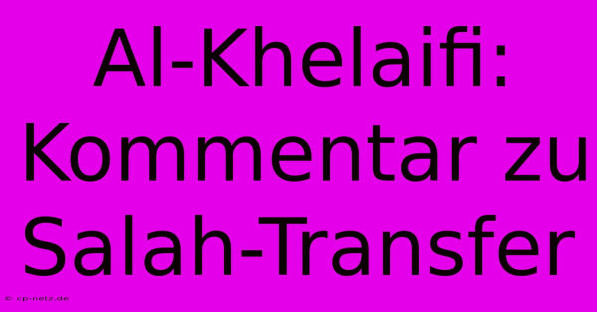 Al-Khelaifi: Kommentar Zu Salah-Transfer