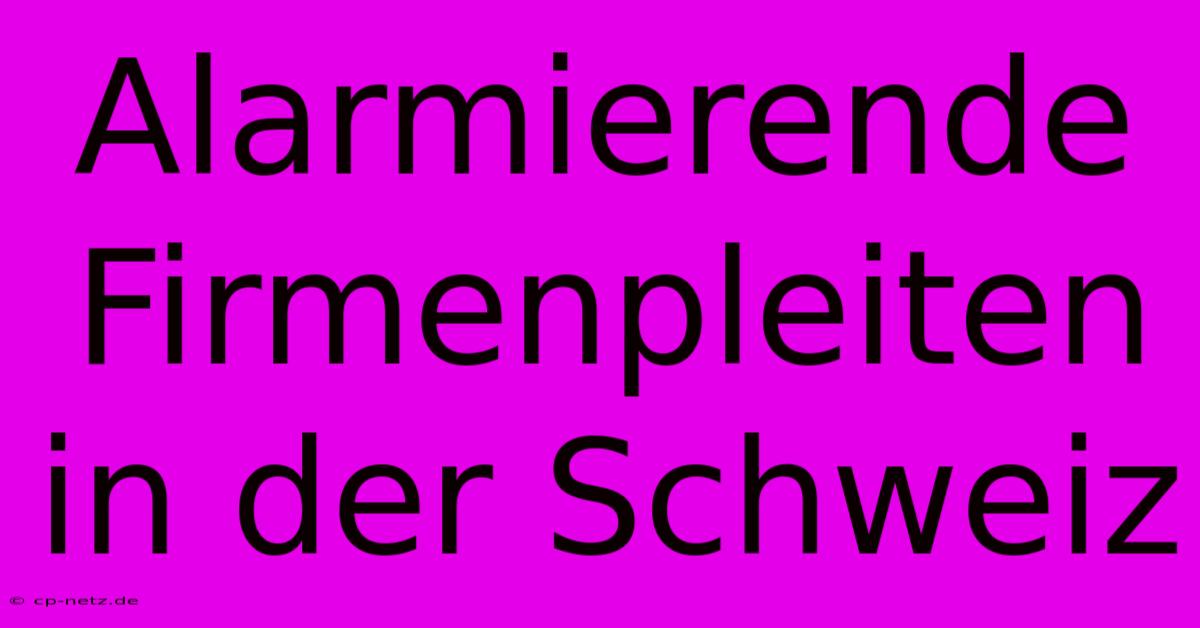 Alarmierende Firmenpleiten In Der Schweiz