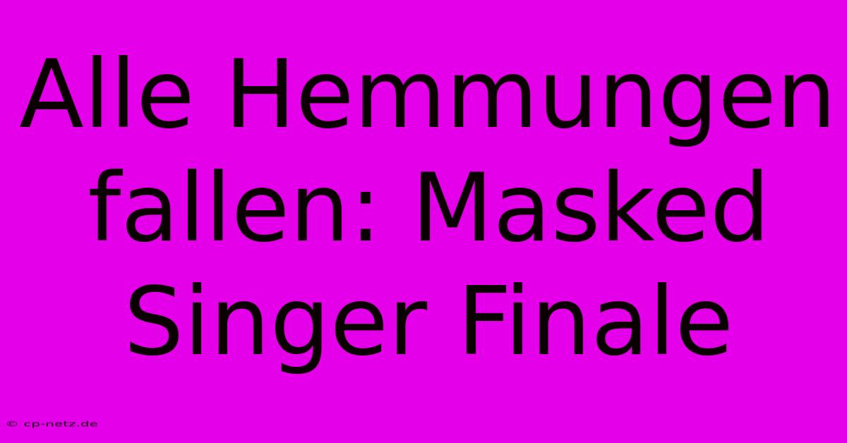 Alle Hemmungen Fallen: Masked Singer Finale