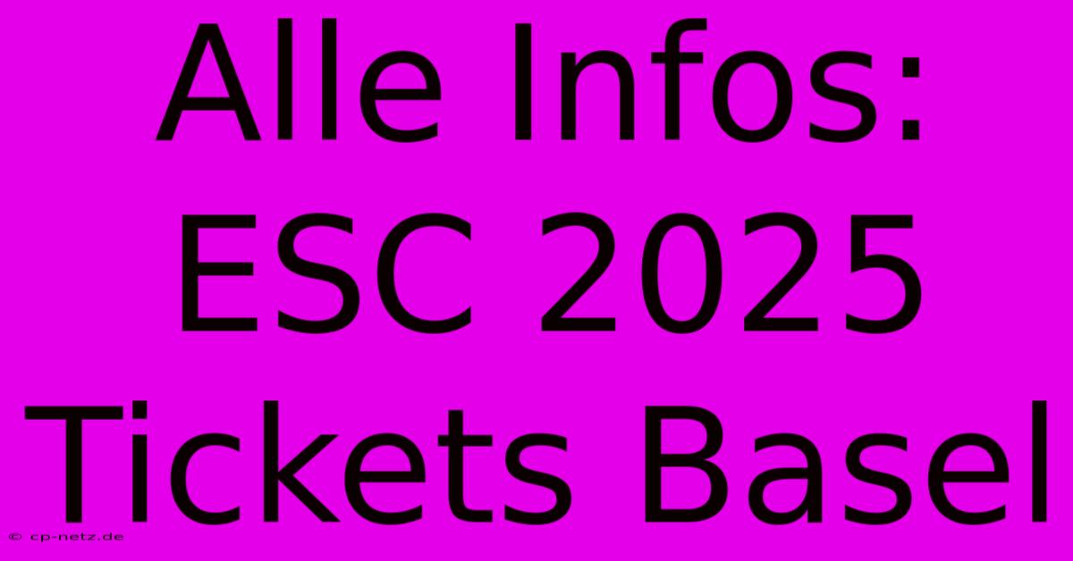 Alle Infos: ESC 2025 Tickets Basel