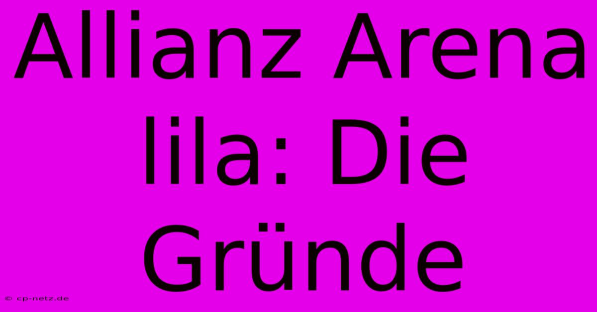 Allianz Arena Lila: Die Gründe