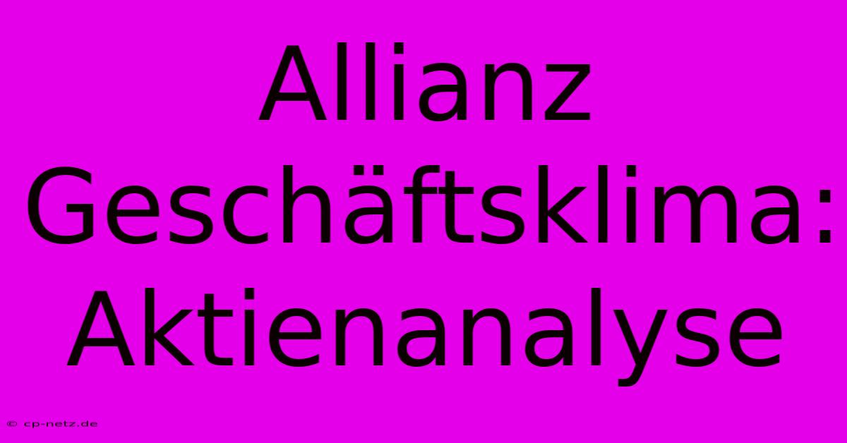 Allianz Geschäftsklima: Aktienanalyse