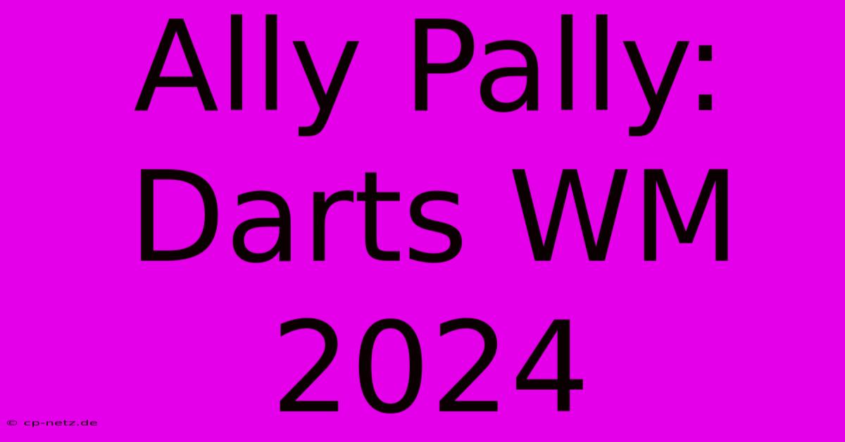 Ally Pally: Darts WM 2024