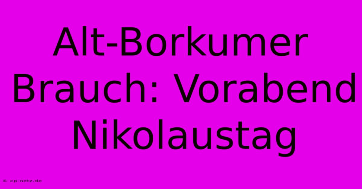 Alt-Borkumer Brauch: Vorabend Nikolaustag