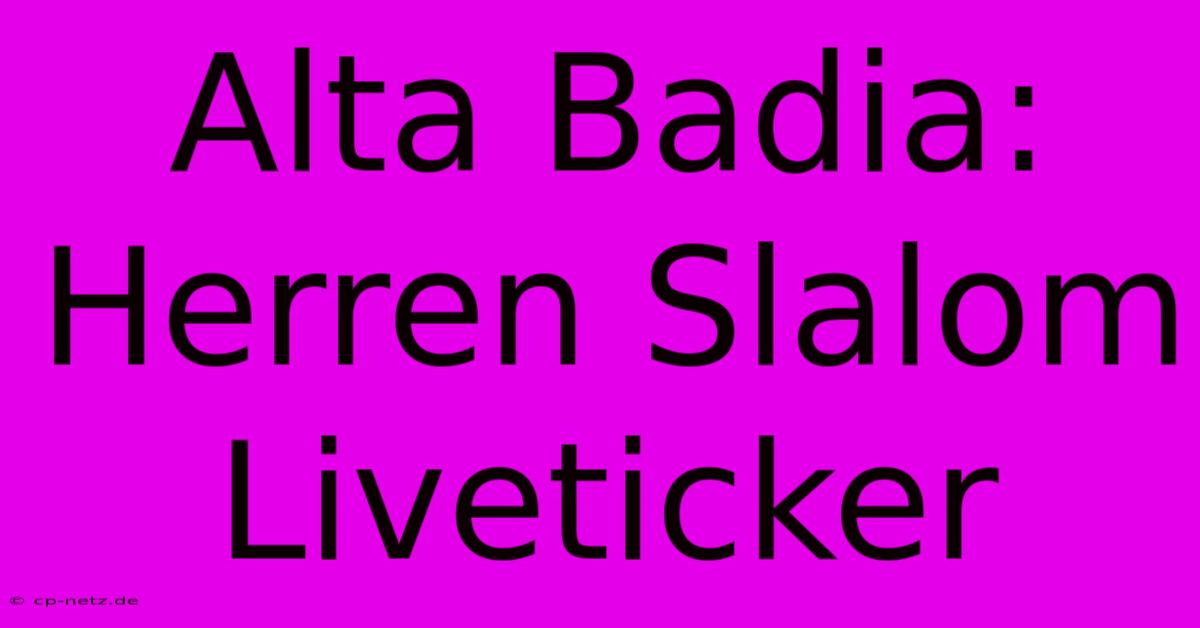 Alta Badia: Herren Slalom Liveticker