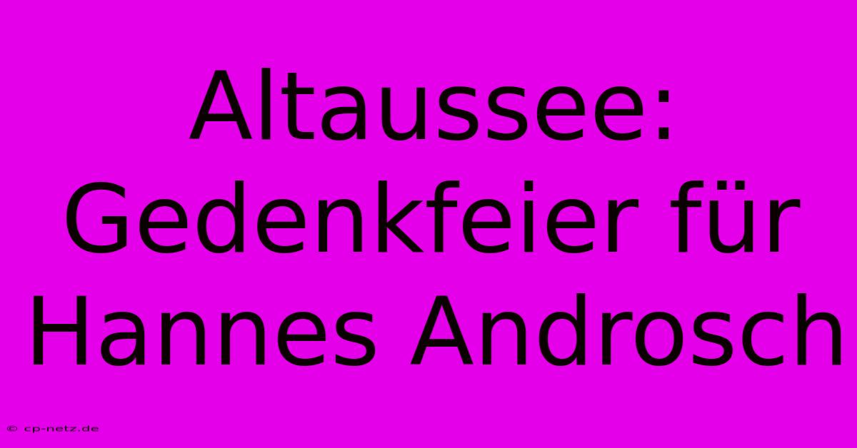 Altaussee: Gedenkfeier Für Hannes Androsch