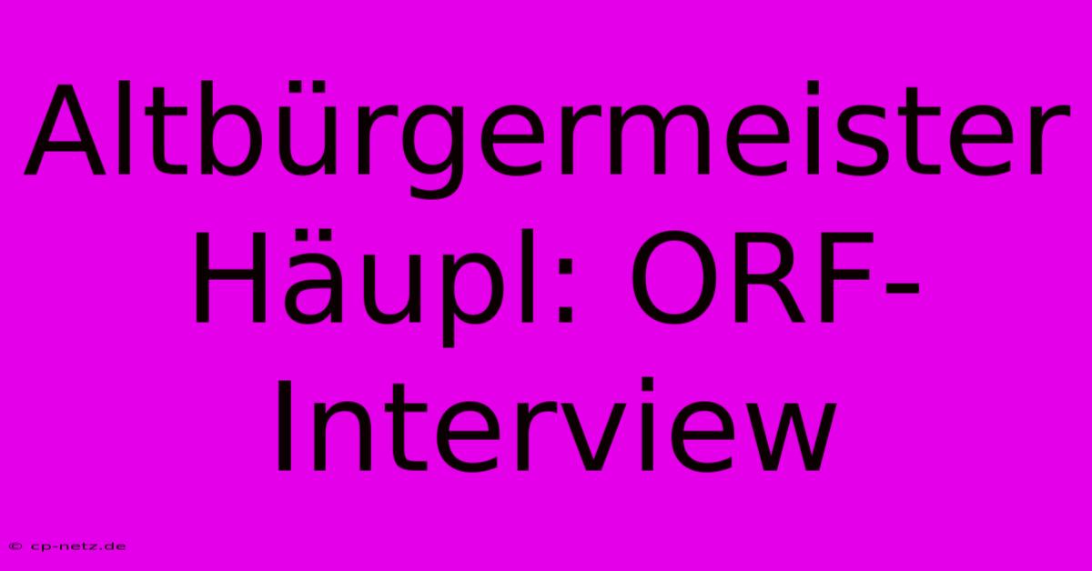 Altbürgermeister Häupl: ORF-Interview