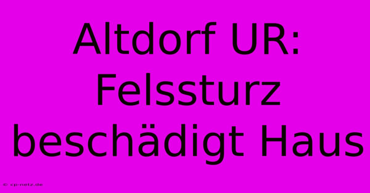 Altdorf UR: Felssturz Beschädigt Haus