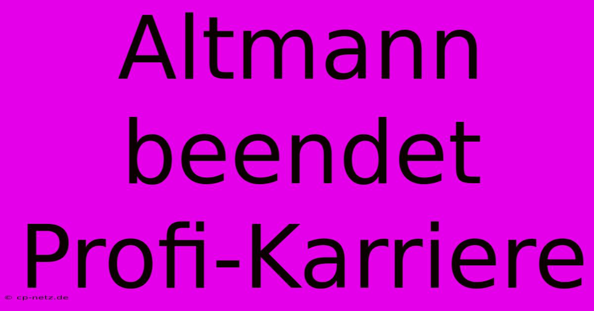 Altmann Beendet Profi-Karriere