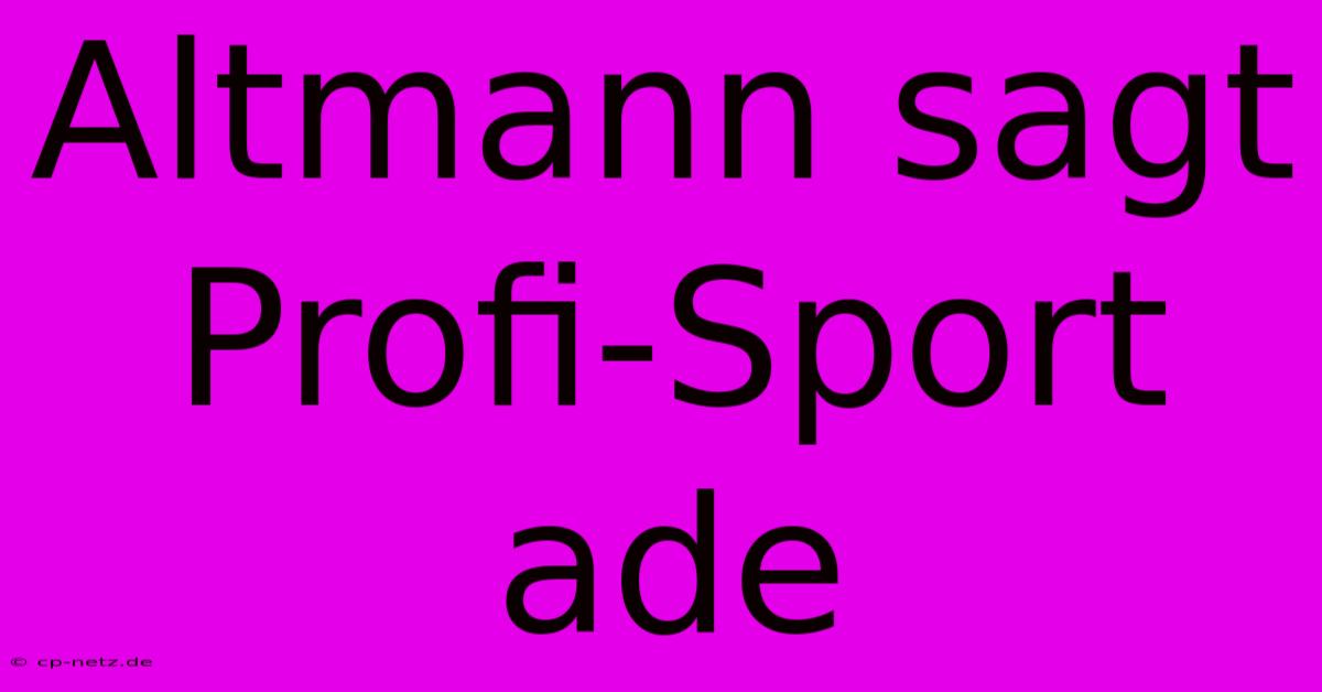 Altmann Sagt Profi-Sport Ade