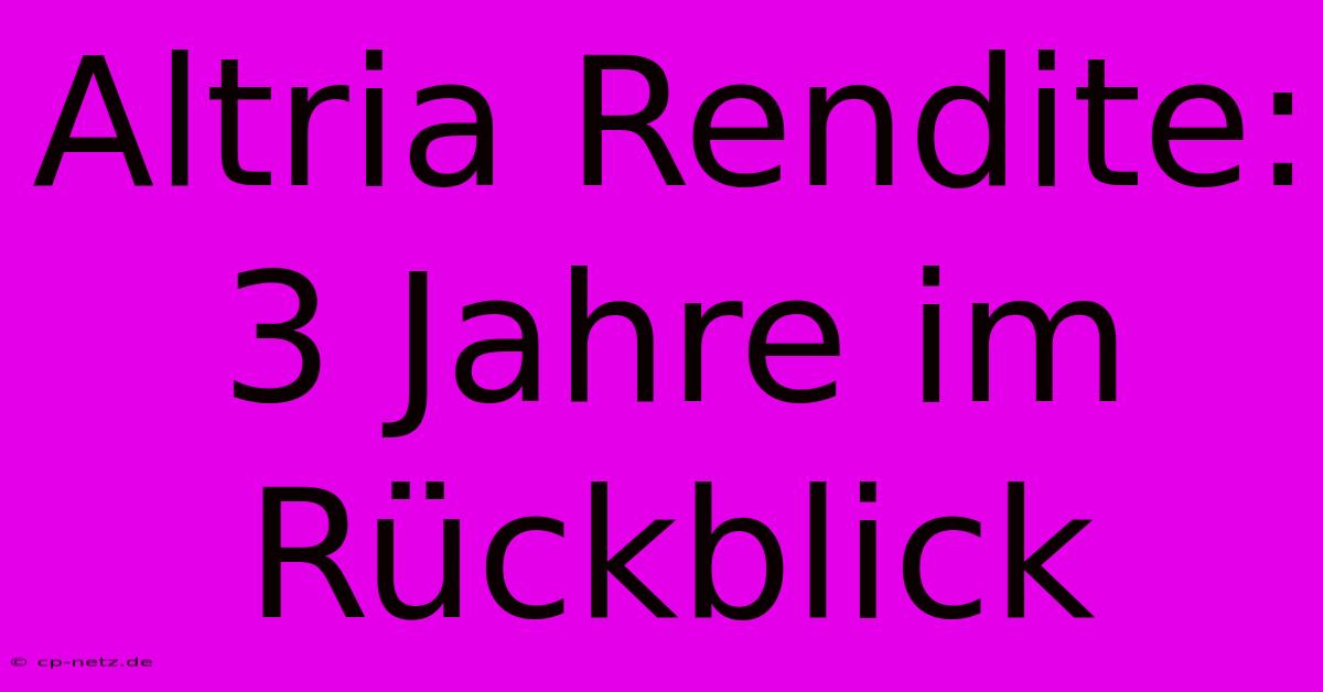 Altria Rendite: 3 Jahre Im Rückblick