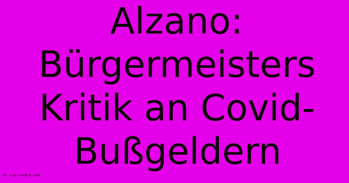 Alzano: Bürgermeisters Kritik An Covid-Bußgeldern