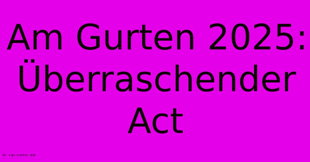 Am Gurten 2025:  Überraschender Act