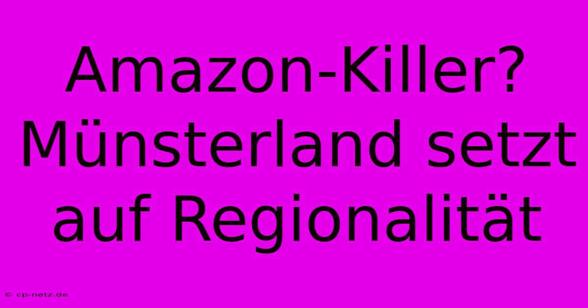 Amazon-Killer? Münsterland Setzt Auf Regionalität