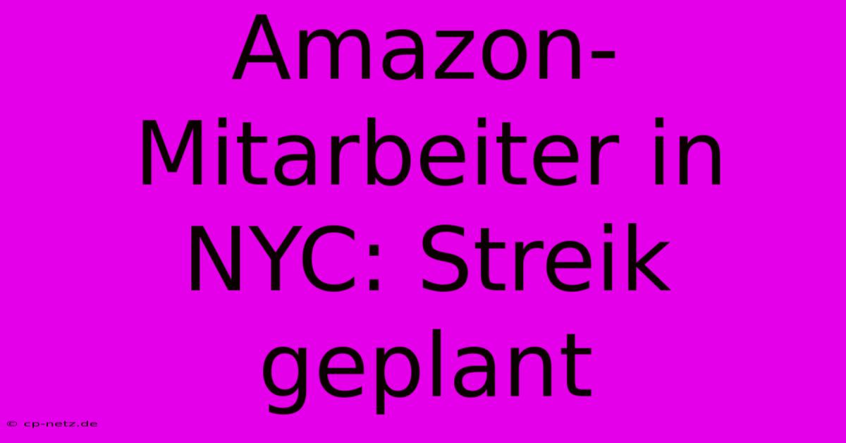 Amazon-Mitarbeiter In NYC: Streik Geplant