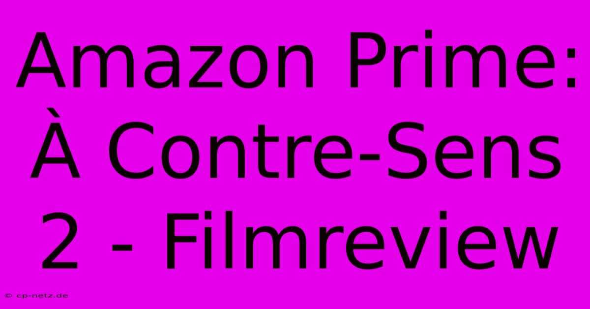 Amazon Prime: À Contre-Sens 2 - Filmreview