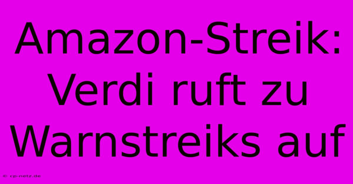 Amazon-Streik: Verdi Ruft Zu Warnstreiks Auf