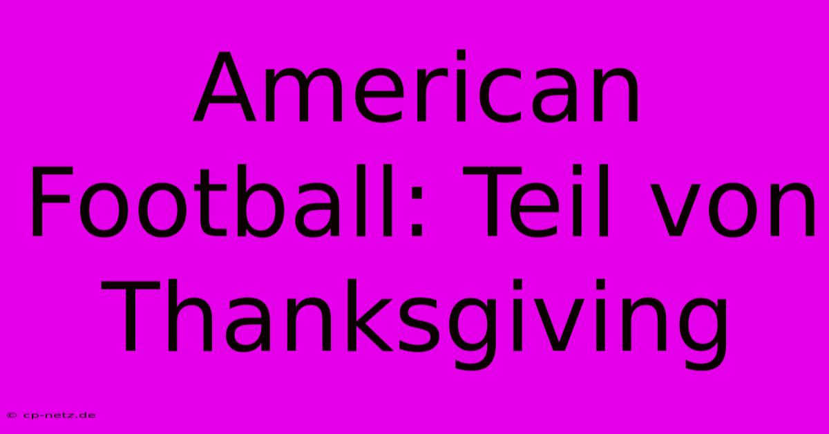 American Football: Teil Von Thanksgiving