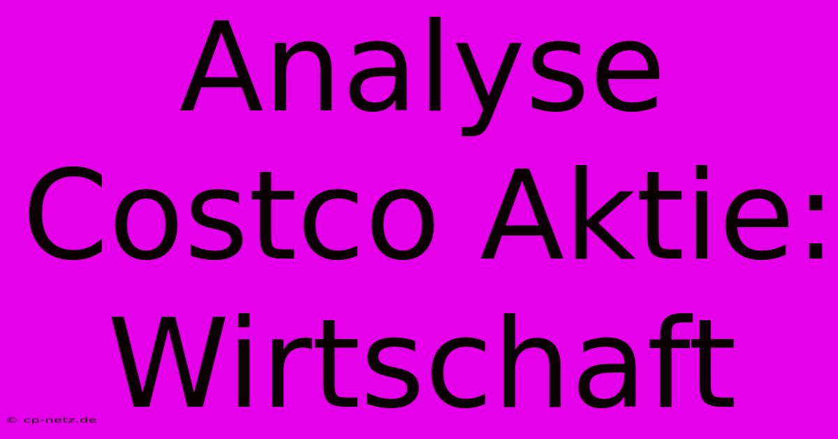 Analyse Costco Aktie: Wirtschaft